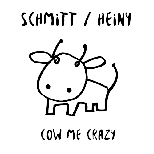 Schmitt / Heiny - Cow Me Crazy